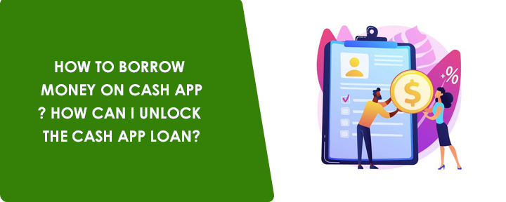 How To Borrow Money on Cash App? How Can I unlock the cash app loan?